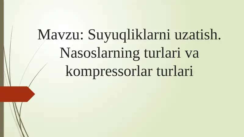 Suyuqliklarni uzatish. Nasoslarning turlari va kompressorlar turlari