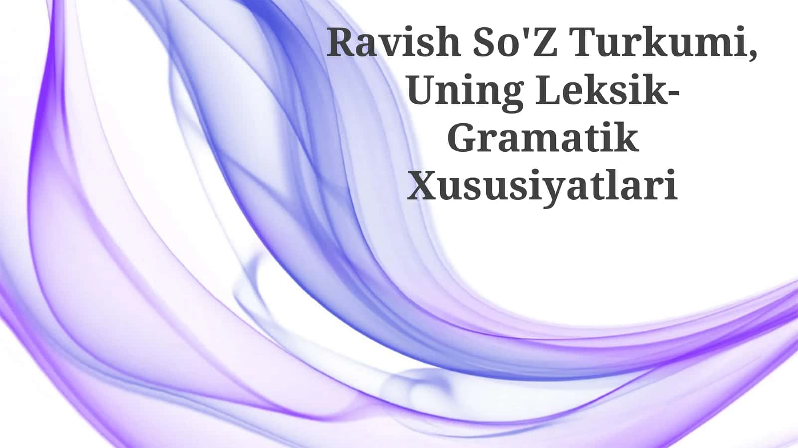 Ravish So'Z Turkumi, Uning Leksik-Gramatik Xususiyatlari