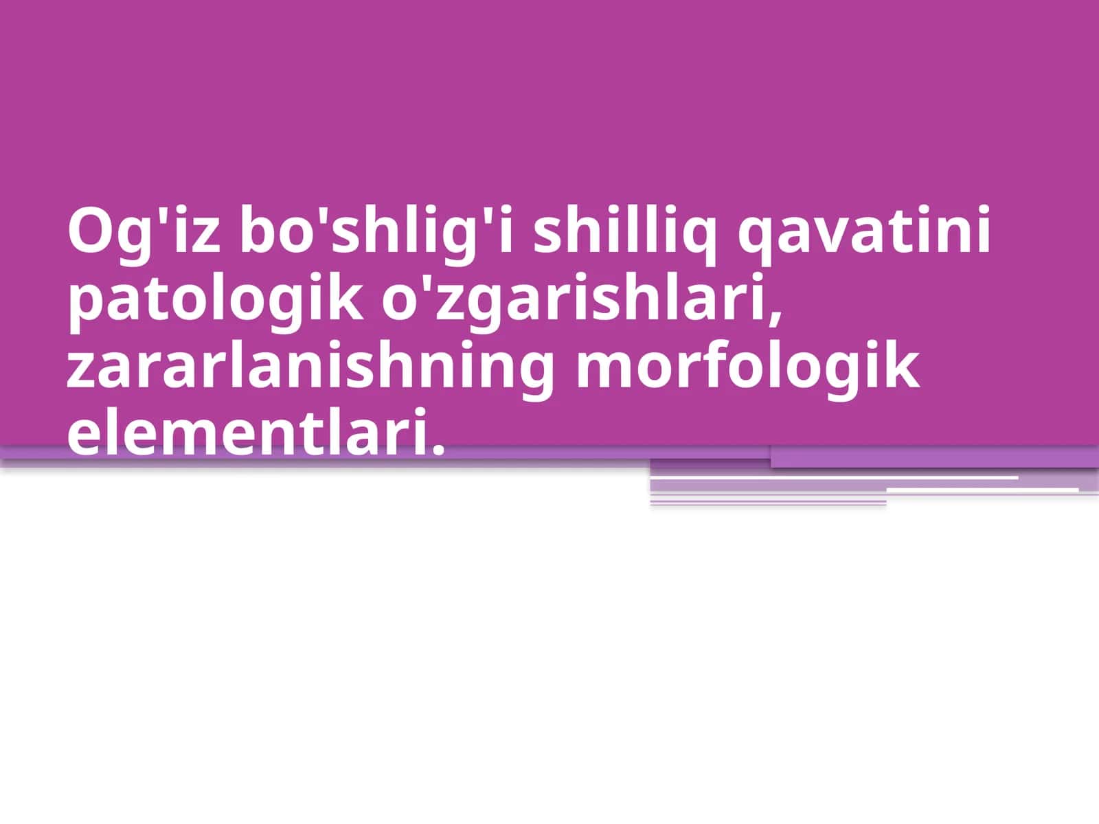 Og'iz bo'shlig'i shilliq qavatining patologik o'zgarishlari