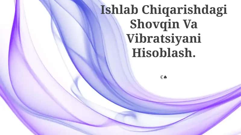 Ishlab Chiqarishdagi Shovqin Va Vibratsiyani Hisoblash