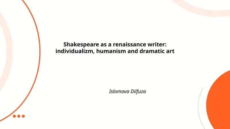 Shakespeare as a renaissance writer: individualizm, humanism and dramatic art