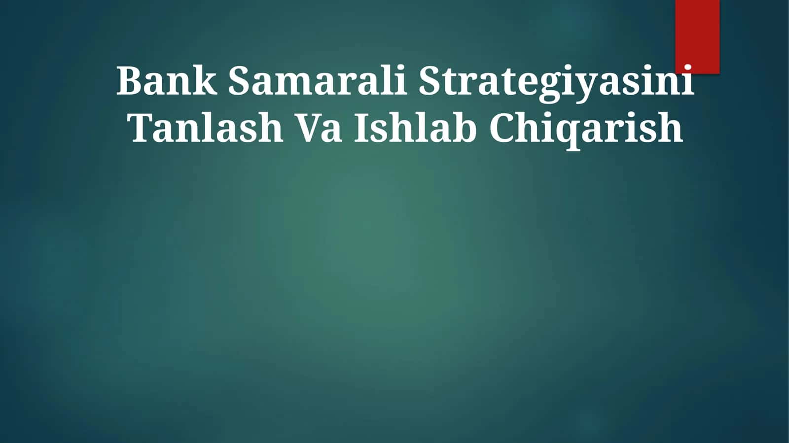 Bank Samarali Strategiyasini Tanlash Va Ishlab Chiqarish