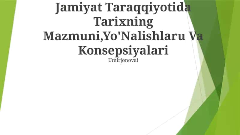 Jamiyat Taraqqiyotida Tarixning Mazmuni,Yo'Nalishlaru Va Konsepsiyalari