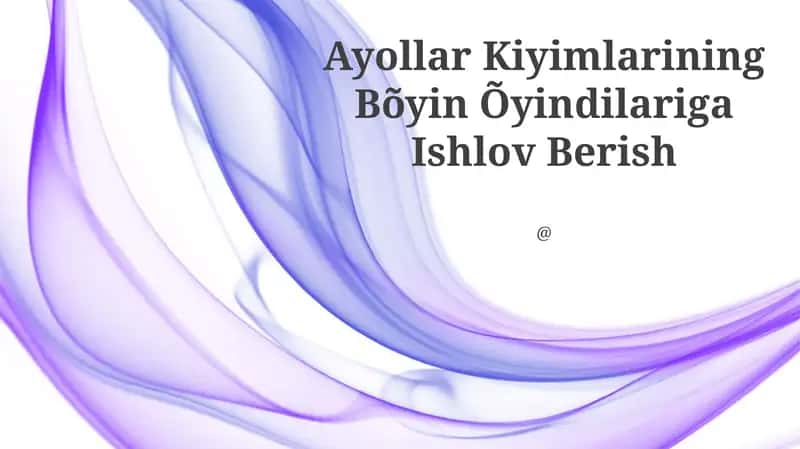 Ayollar Kiyimlarining Bõyin Õyindilariga Ishlov Berish