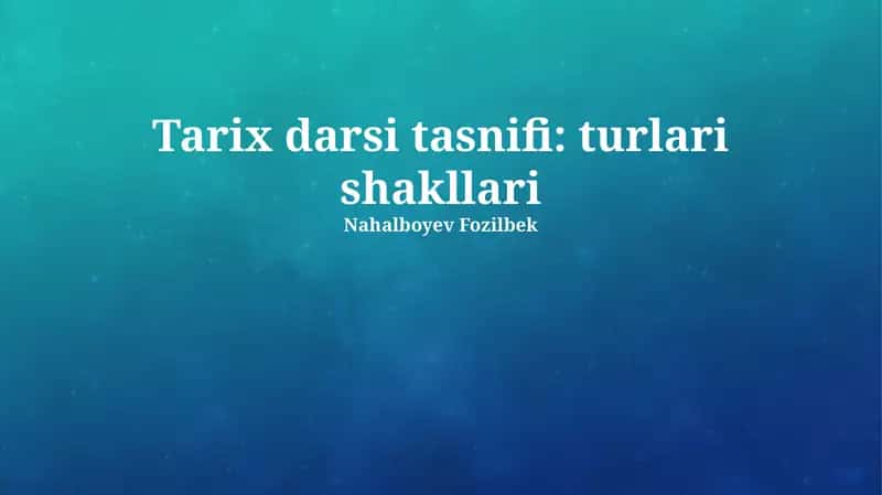 Tarix darsi tasnifi: turlari shakllari