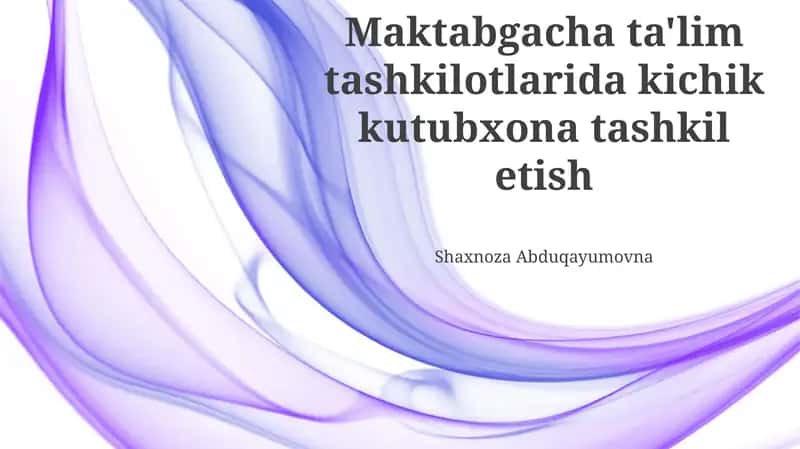 Maktabgacha ta'lim tashkilotlarida kichik kutubxona tashkil etish