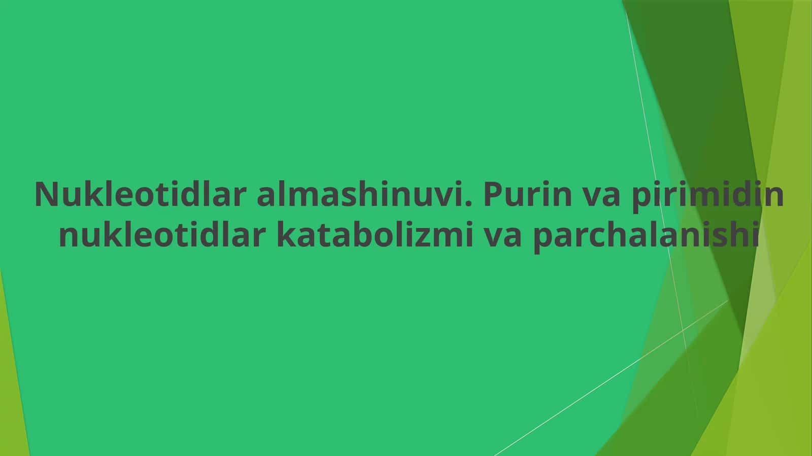 Nukleotidlar almashinuvi. Purin va pirimidin nukleotidlar katabolizmi va parchalanishi
