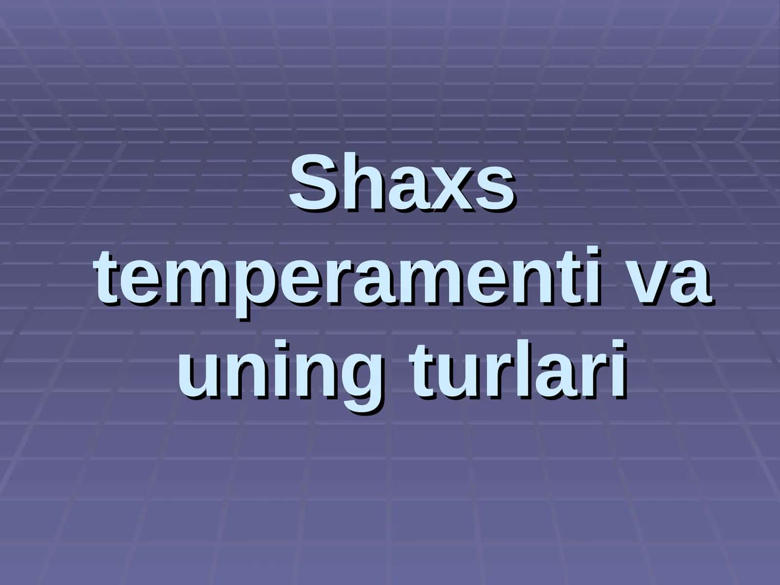 Shaxs temperamenti va uning turlari