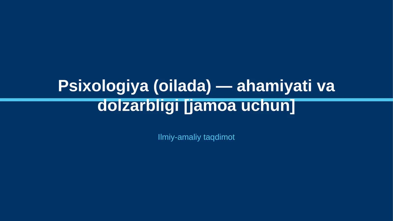 Psixologiya (oilada) — ahamiyati va dolzarbligi [jamoa uchun]