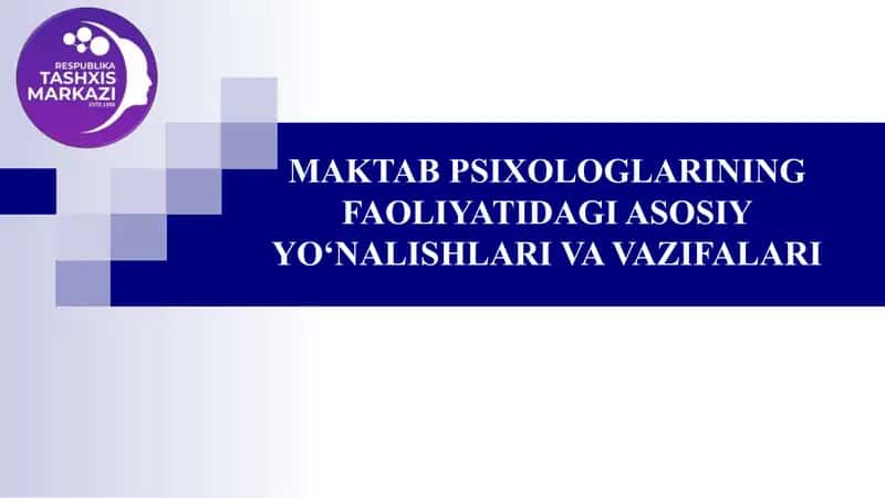 PSIXOLOGLARINING FAOLIYATIDAGI ASOSIY YO‘NALISHLARI VA VAZIFALARI