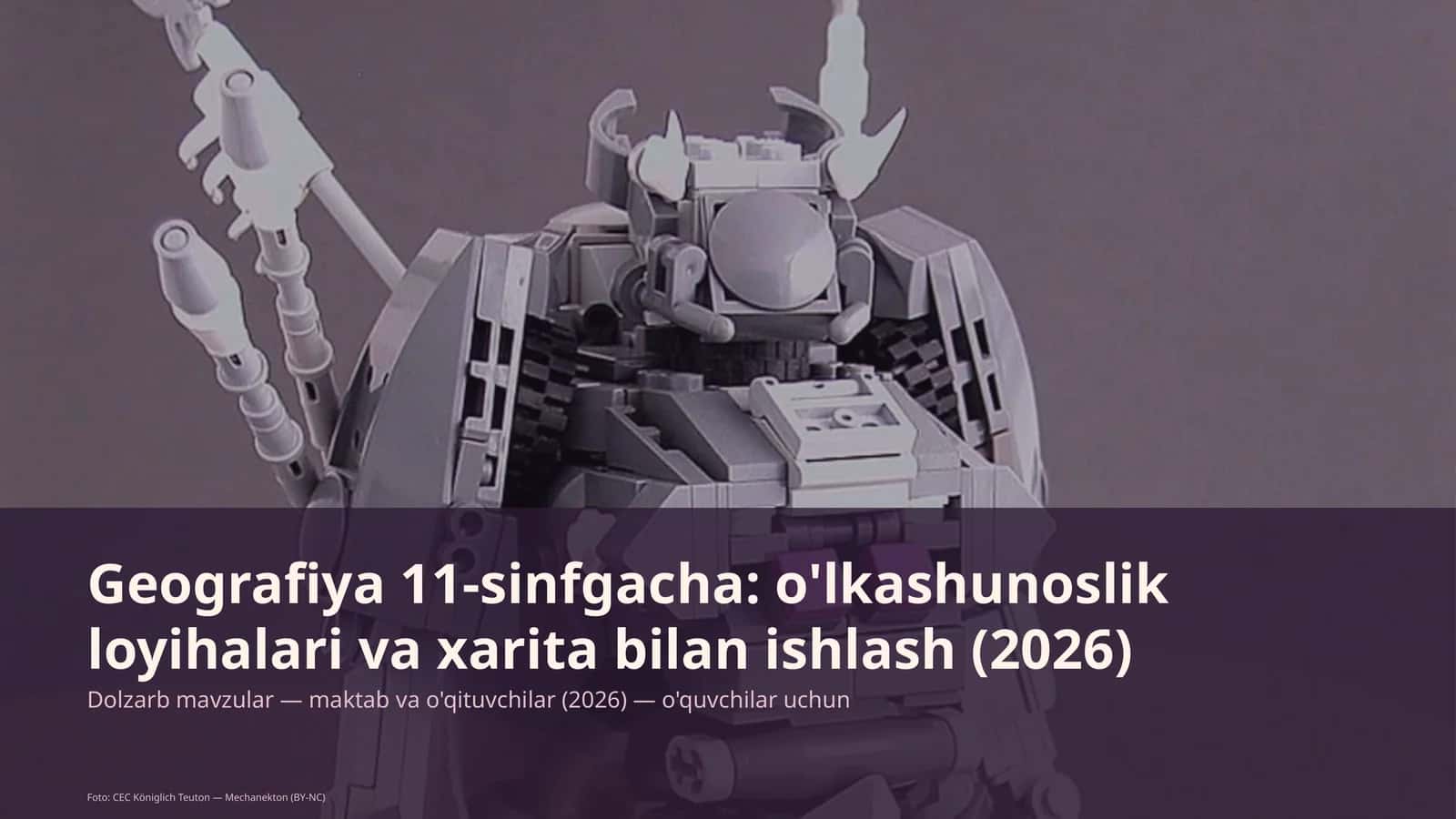 Geografiya 11-sinfgacha: o'lkashunoslik loyihalari va xarita bilan ishlash (2026)