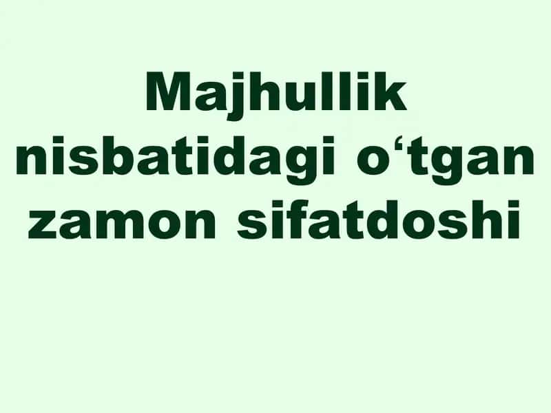 Majhullik nisbatidagi oʻtgan zamon sifatdoshi