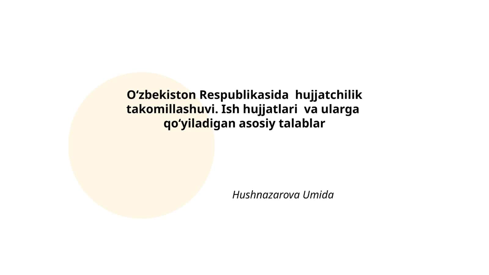 Oʻzbekiston Respublikasida hujjatchilik takomillashuvi. Ish hujjatlari va ularga qoʻyiladigan asosiy talablar