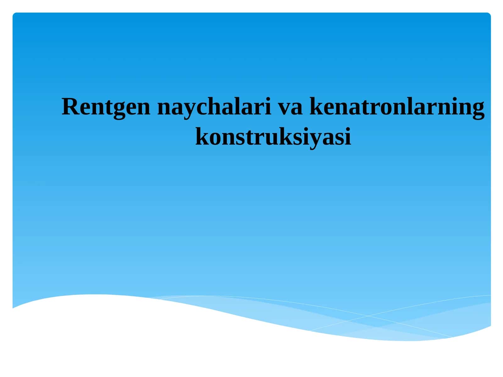 Rentgen naychalari va kenatronlarning konstruksiyasi