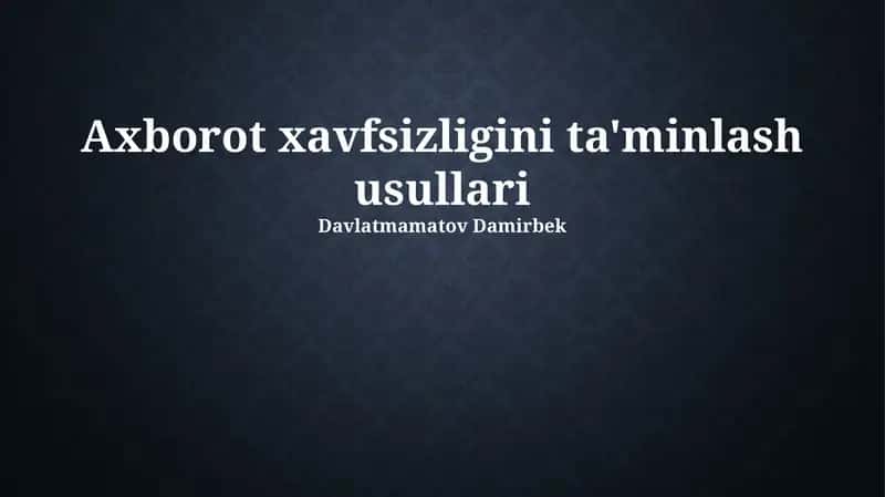 Axborot xavfsizligini ta'minlash usullari