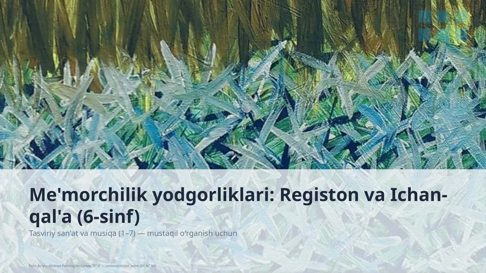 Me'morchilik yodgorliklari: Registon va Ichan-qal'a (6-sinf)