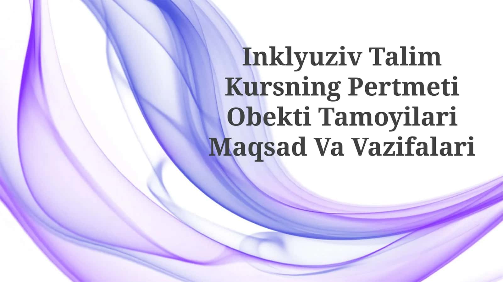 Inklyuziv Talim Kursning Pertmeti Obekti Tamoyilari MaqsadVaVazifalari