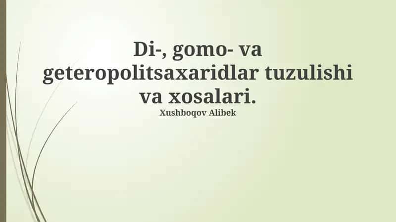 Di-, gomo- va geteropolitsaxaridlar tuzulishi va xosalari