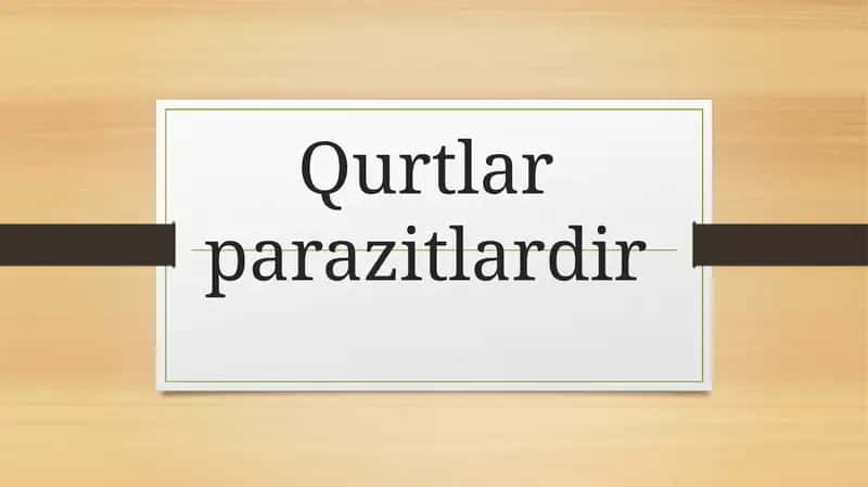 Qurtlar parazitlardir