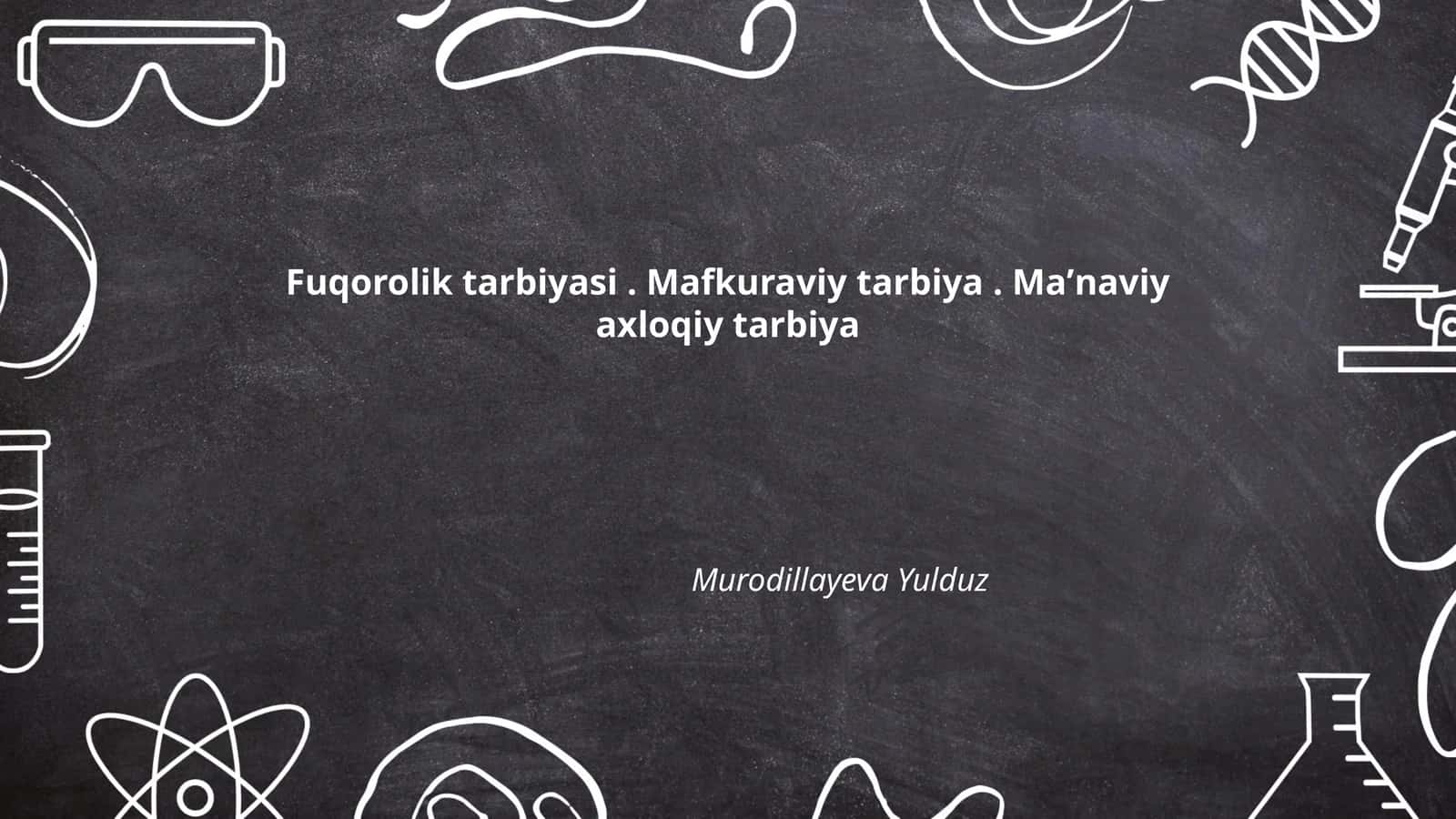 Fuqorolik tarbiyasi. Mafkuraviy tarbiya. Maʼnaviy axloqiy tarbiya