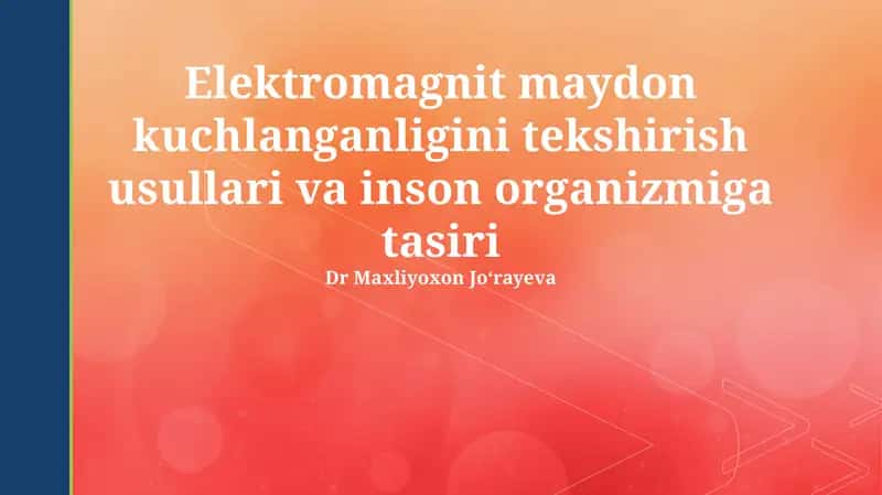 Elektromagnit maydon kuchlanganligini tekshirish usullari va inson organizmiga tasiri