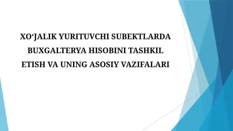 XOʻJALIKYURITUVCHI SUBEKTLARDA BUXGALTERYA HISOBINI TASHKIL ETISH VA UNING ASOSIY VAZIFALARI