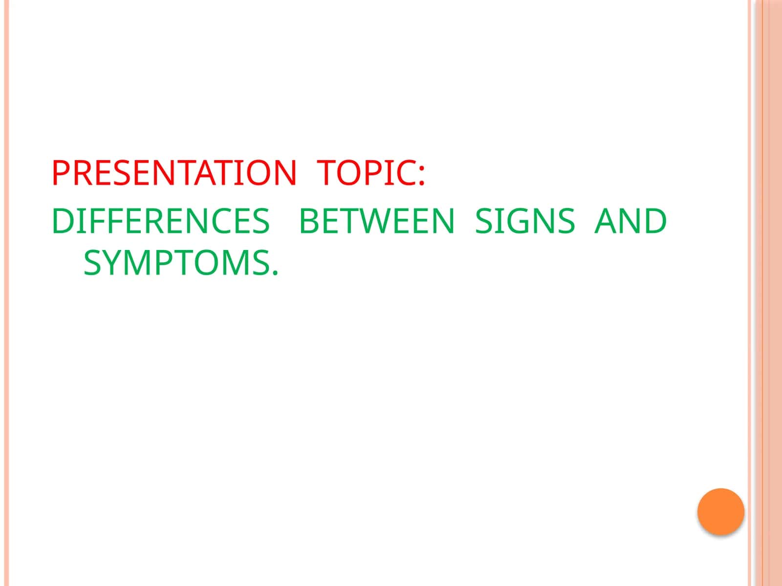 DIFFERENCES BETWEEN SIGNS AND SYMPTOMS