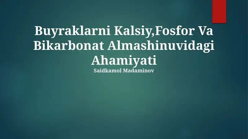 Buyraklarni Kalsiy,Fosfor Va Bikarbonat Almashinuvidagi Ahamiyati