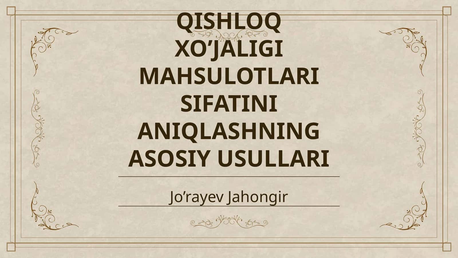 QISHLOQ XO’JALIGI MAHSULOTLARI SIFATINI ANIQLASHNING ASOSIY USULLARI