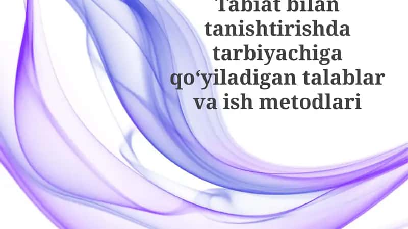 Pedagogning tabiat bilan tanishtirishdagi talablari