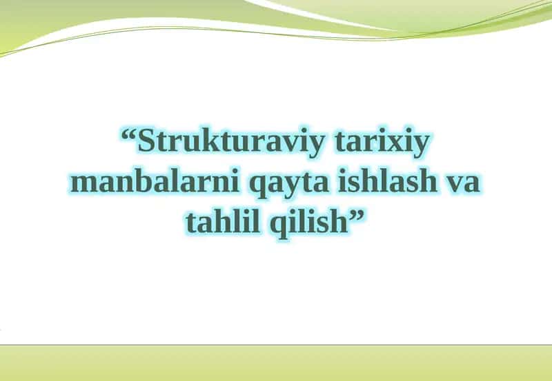 Strukturaviy tarixiy manbalarni qayta ishlash va tahlil qilish
