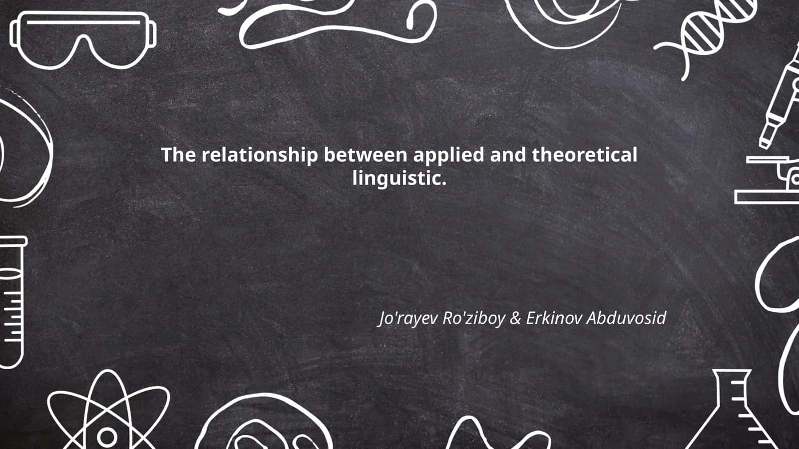The Relationship Between Applied and Theoretical Linguistic