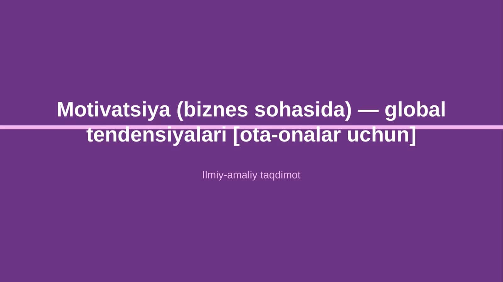 Motivatsiya (biznes sohasida) — global tendensiyalari [ota-onalar uchun]