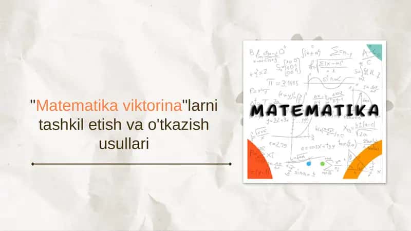 "Matematika viktorina"larni tashkil etish va o'tkazish usullari