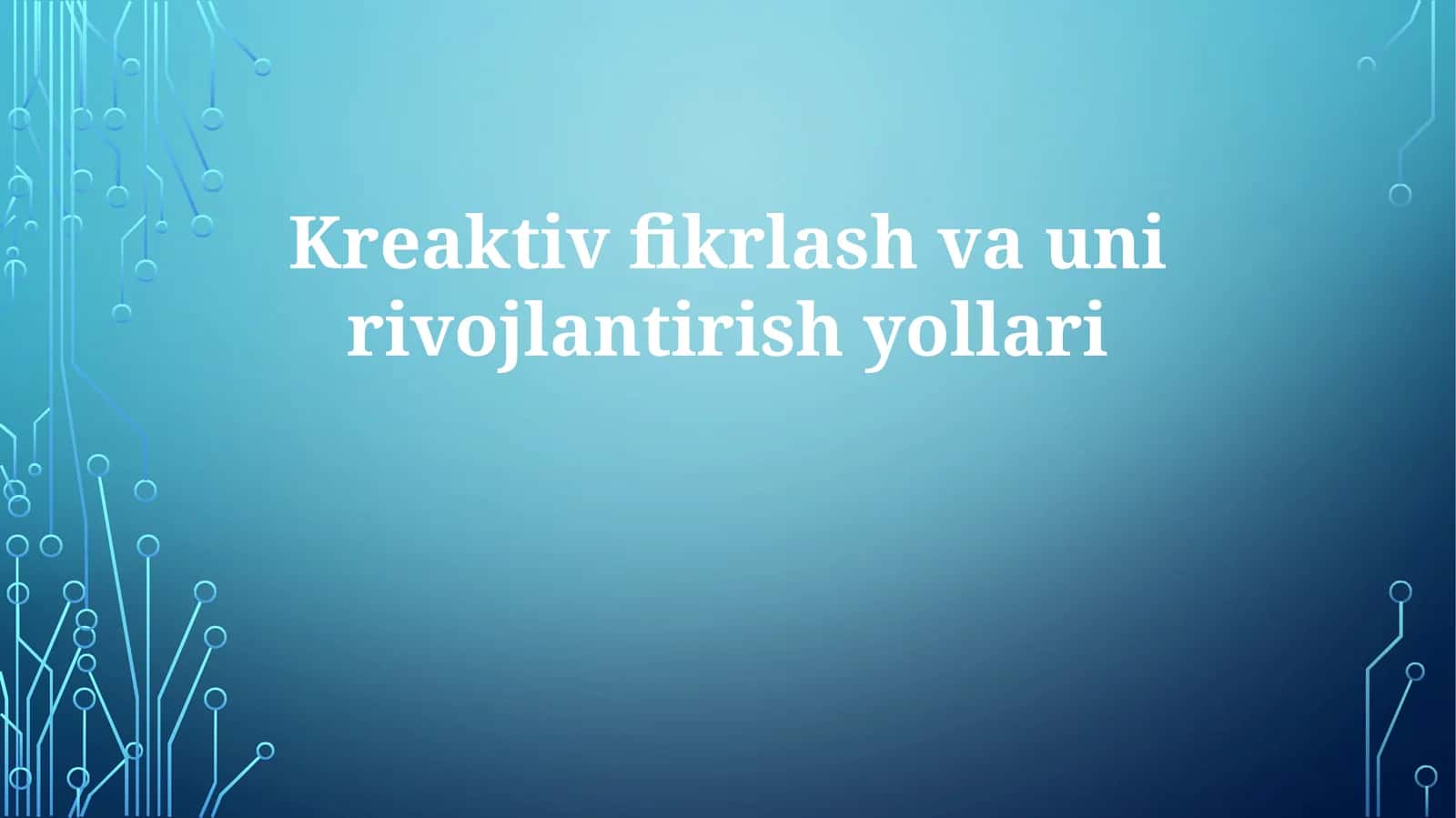 Kreaktiv fikrlash va uni rivojlantirish yollari