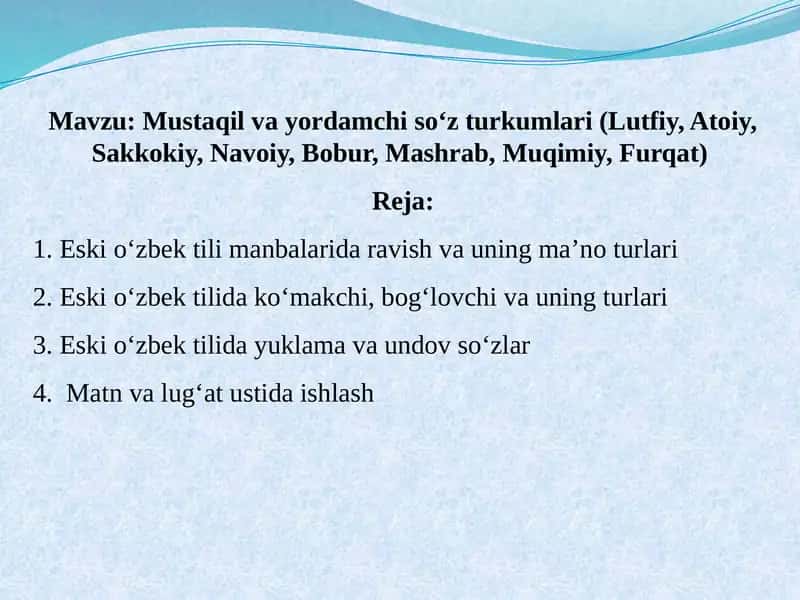 Mustaqil va yordamchi so‘z turkumlari (Lutfiy, Atoiy, Sakkokiy, Navoiy, Bobur, Mashrab, Muqimiy, Furqat)
