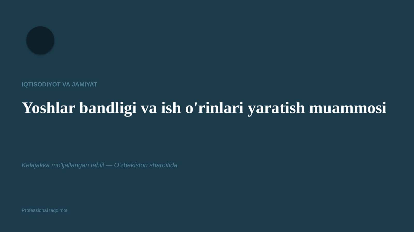 Yoshlar bandligi va ish o'rinlari yaratish muammosi