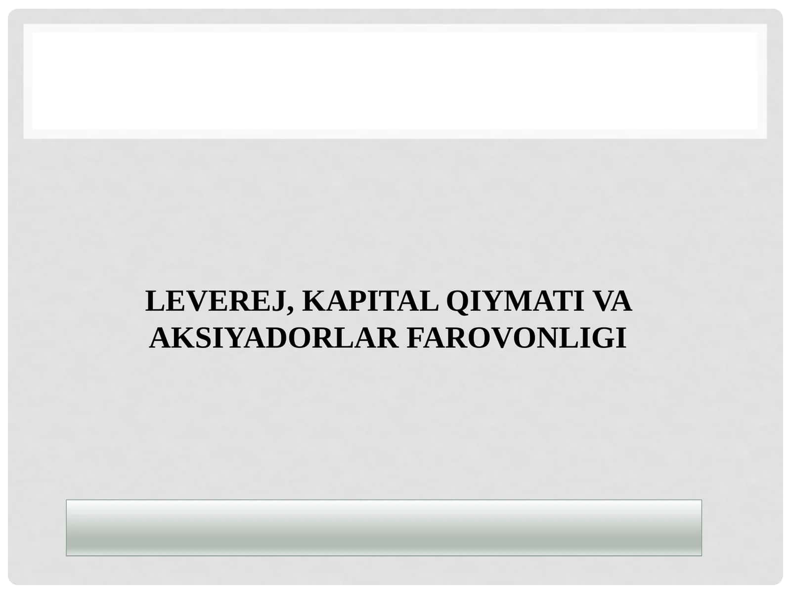 LEVEREJ, KAPITAL QIYMATI VA AKSIYADORLAR FAROVONLIGI