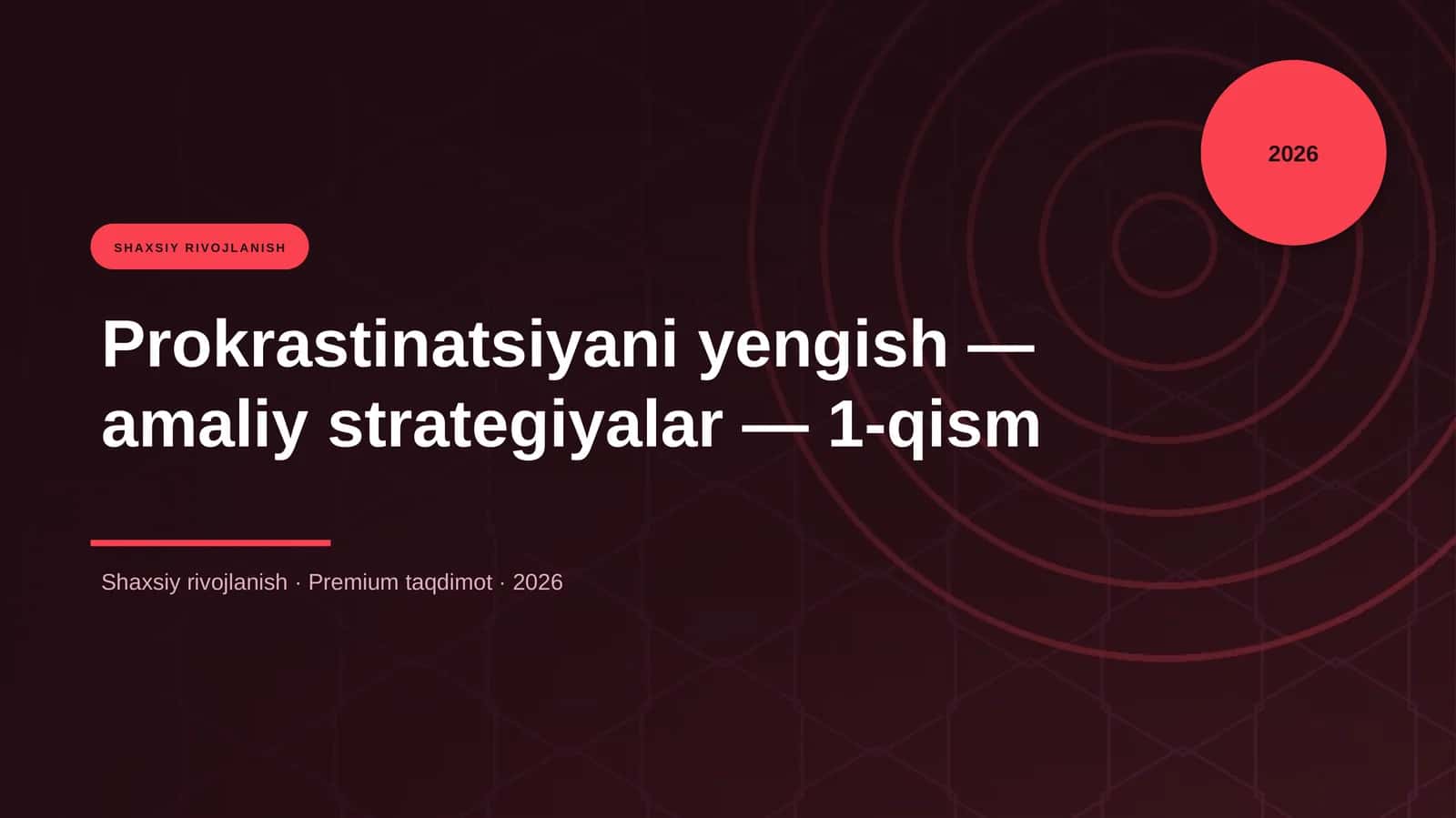 Prokrastinatsiyani yengish — amaliy strategiyalar — 1-qism
