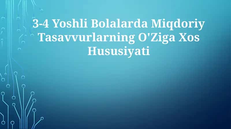 3-4 Yoshli Bolalarda Miqdoriy Tasavvurlarning O'ZigaXosHususiyati