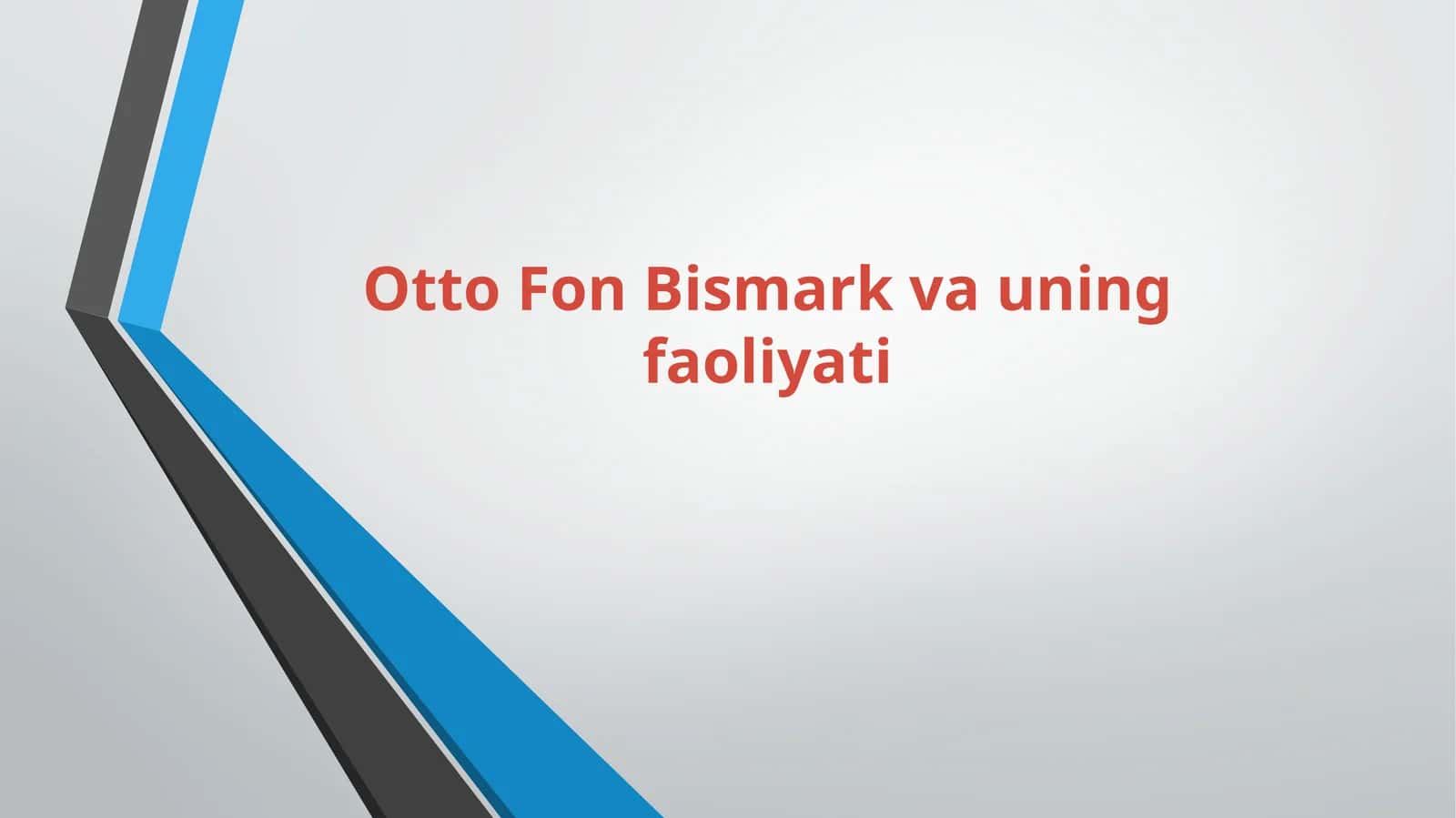 Otto Fon Bismark va uning faoliyati