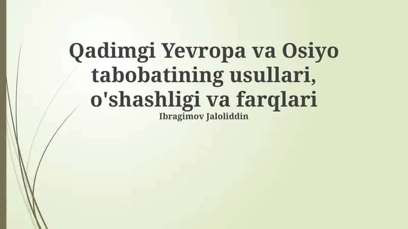 Qadimgi Yevropa va Osiyo tabobatining usullari, o'shashligi va farqlari