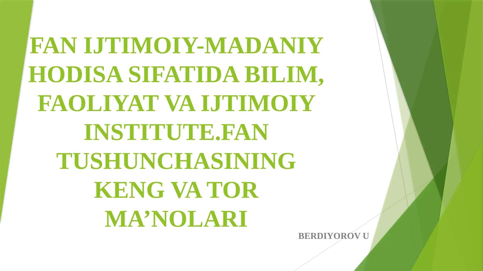 FAN IJTIMOIY-MADANIY HODISA SIFATIDA BILIM, FAOLIYAT VA IJTIMOIY INSTITUTE.FAN TUSHUNCHASINING KENG VA TOR MA’NOLARI