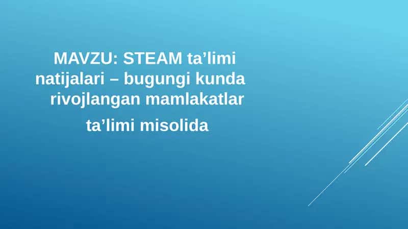 STEAM ta’limi natijalari – bugungi kunda rivojlangan mamlakatlar ta’limi misolida