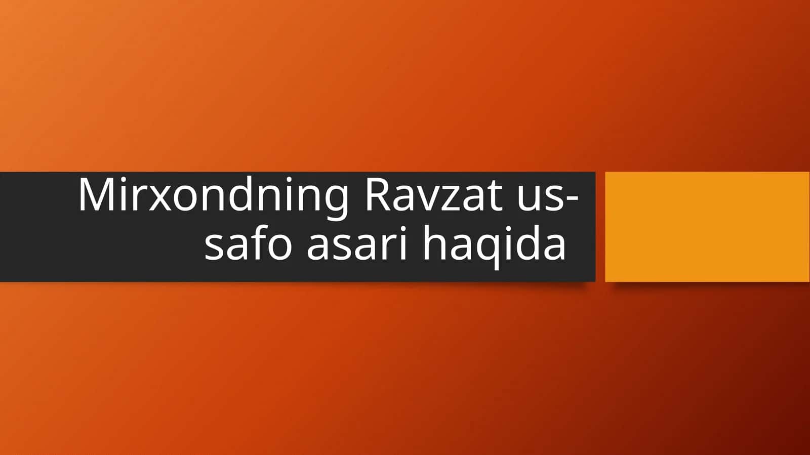 Mirxondning Ravzat us-safo asari haqida