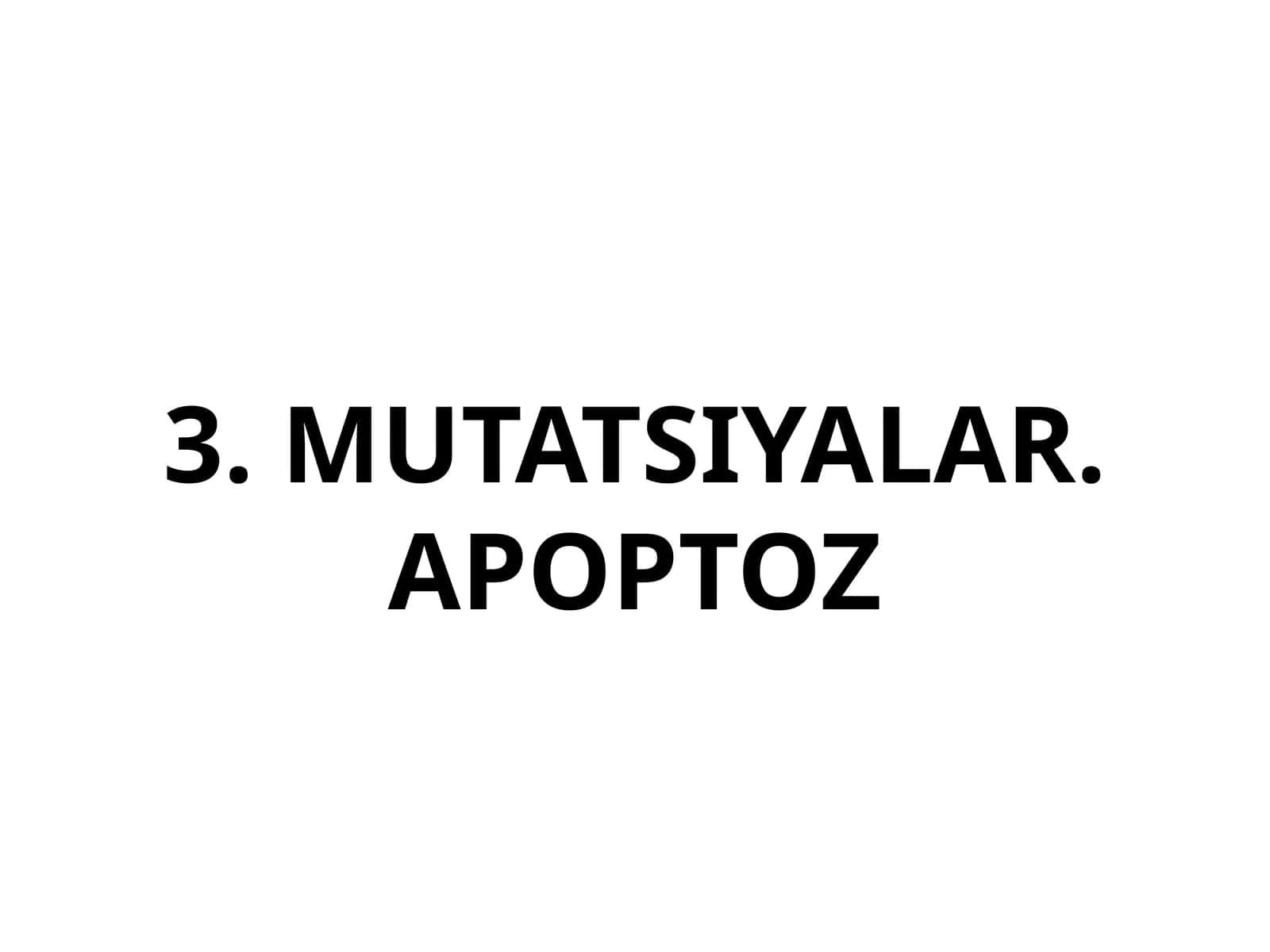 MUTATSIYALAR. APOPTOZ