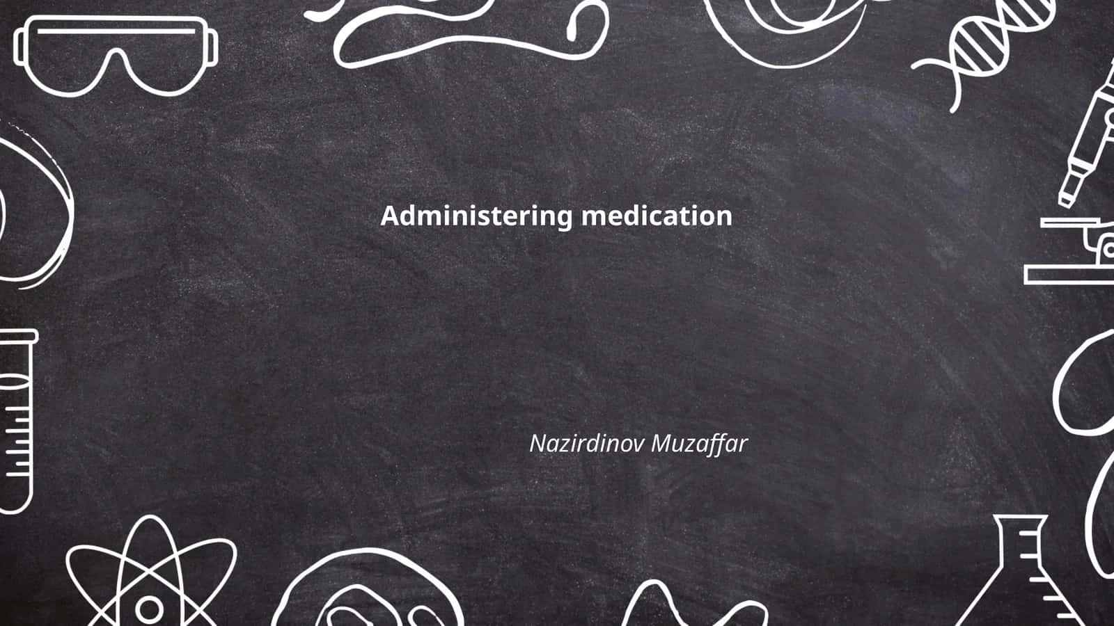 Administering medication