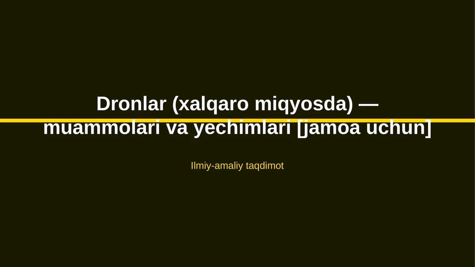 Dronlar (xalqaro miqyosda) — muammolari va yechimlari [jamoa uchun]