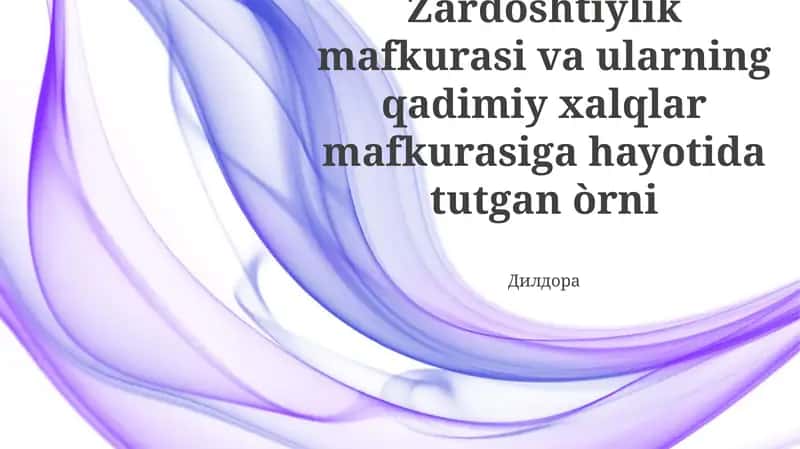Zardòshtiylik mafkurasi va ularning qadimiy xalqlar mafkurasiga hayotida tutgan òrni