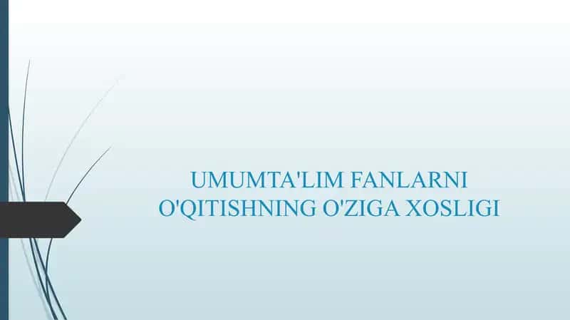 UMUMTA'LIM FANLARNI O'QITISHNING O'ZIGA XOSLIGI